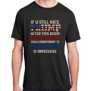 U Still Hate Trump After This Biden Adult ChromaSoft Performance T-Shirt