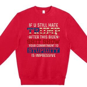 U Still Hate Trump After This Biden Premium Crewneck Sweatshirt