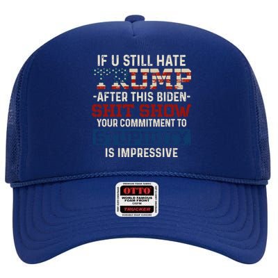 U Still Hate Trump After This Biden Gift High Crown Mesh Back Trucker Hat