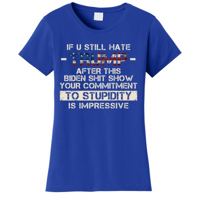 U Still Hate Trump After This Biden Gift Women's T-Shirt