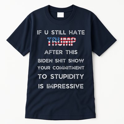U Still Hate Trump After This Biden Tall T-Shirt