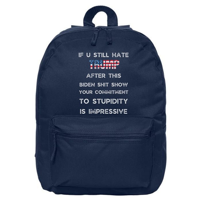 U Still Hate Trump After This Biden 16 in Basic Backpack