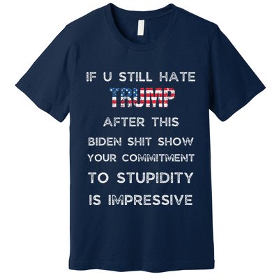 U Still Hate Trump After This Biden Premium T-Shirt