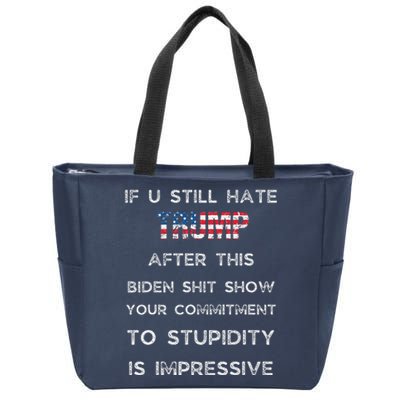 U Still Hate Trump After This Biden Zip Tote Bag