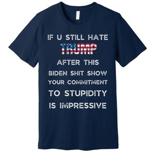 U Still Hate Trump After This Biden Premium T-Shirt