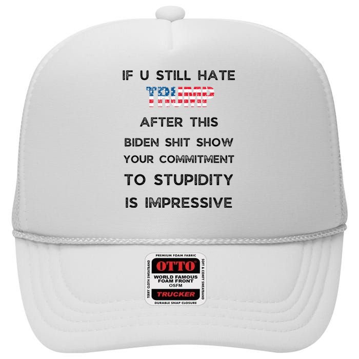 U Still Hate Trump After This Biden High Crown Mesh Back Trucker Hat