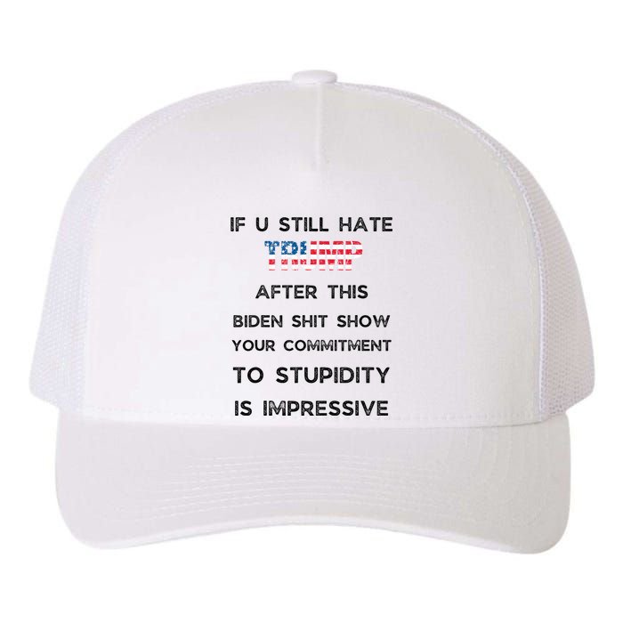 U Still Hate Trump After This Biden Yupoong Adult 5-Panel Trucker Hat