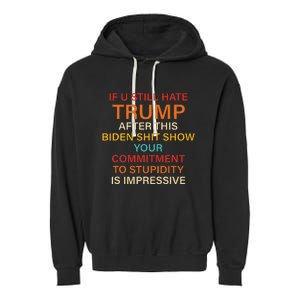 U Still Hate Trump This Biden Shit Show Your Commitment Garment-Dyed Fleece Hoodie