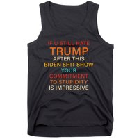 U Still Hate Trump This Biden Shit Show Your Commitment Tank Top