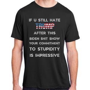 U Still Hate Trump After This Biden Adult ChromaSoft Performance T-Shirt