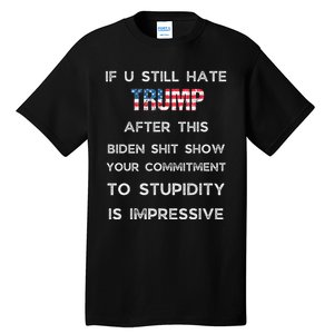 U Still Hate Trump After This Biden Tall T-Shirt