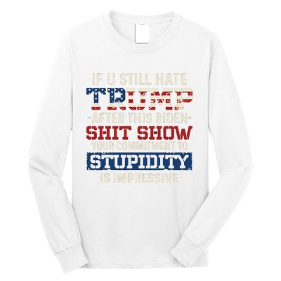 U Still Hate Trump After This Biden Long Sleeve Shirt