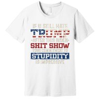 U Still Hate Trump After This Biden Premium T-Shirt