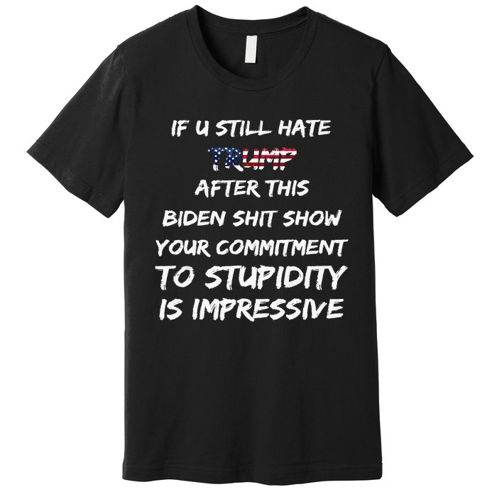 U Still Hate Trump After This Biden Premium T-Shirt