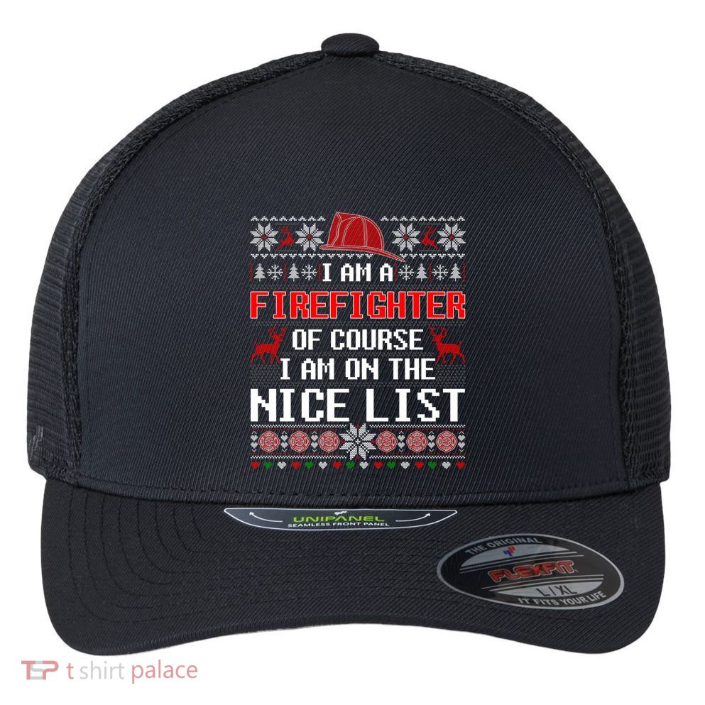 Ugly Sweater I'm A Fire Fighter Of Course On Nice List Xmas Gift Flexfit Unipanel Trucker Cap