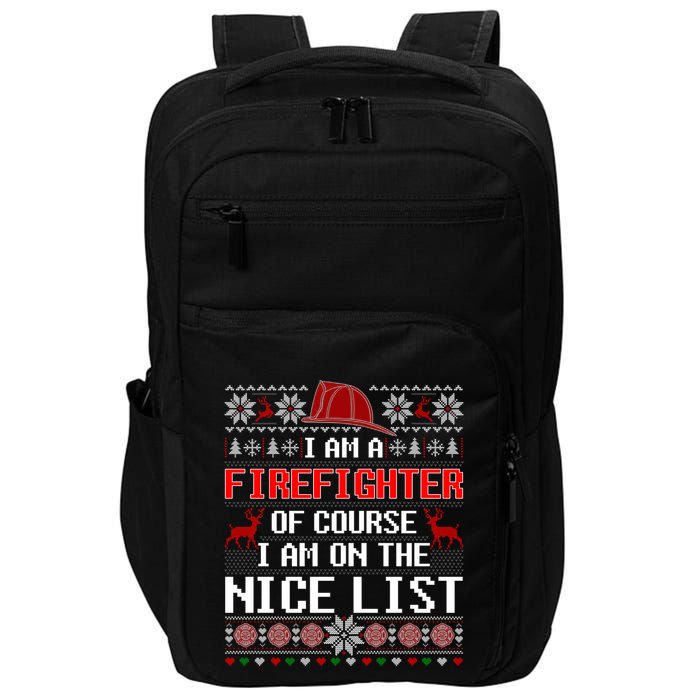 Ugly Sweater I'm A Fire Fighter Of Course On Nice List Xmas Gift Impact Tech Backpack