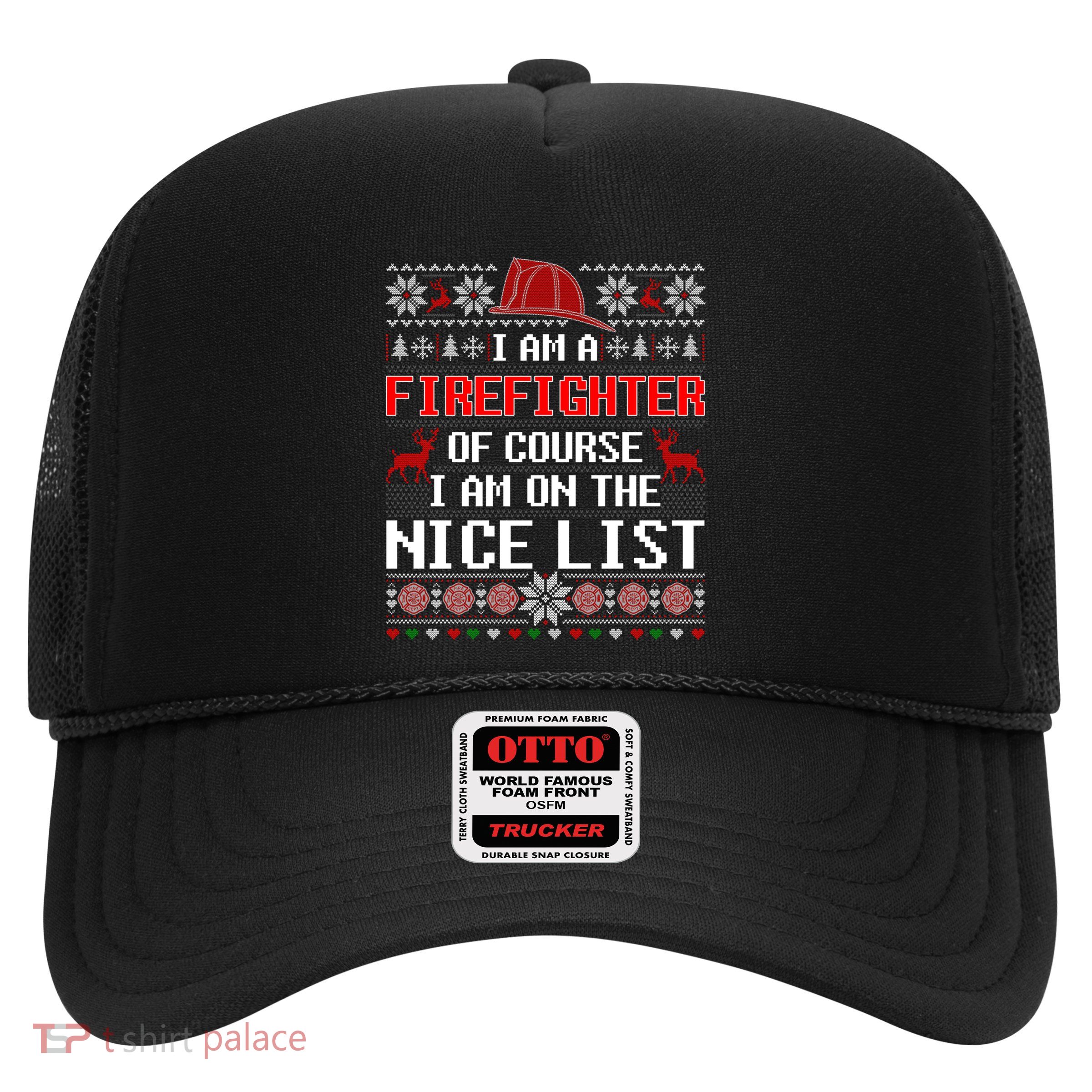 Ugly Sweater I'm A Fire Fighter Of Course On Nice List Xmas Gift Trucker Hat