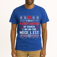 Ugly Sweater I'm A Fire Fighter Of Course On Nice List Xmas Gift Tall T-Shirt