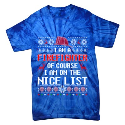 Ugly Sweater I'm A Fire Fighter Of Course On Nice List Xmas Gift Tie-Dye T-Shirt
