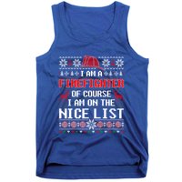 Ugly Sweater I'm A Fire Fighter Of Course On Nice List Xmas Gift Tank Top