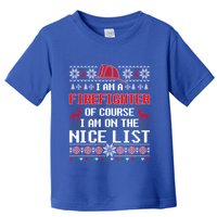 Ugly Sweater I'm A Fire Fighter Of Course On Nice List Xmas Gift Toddler T-Shirt
