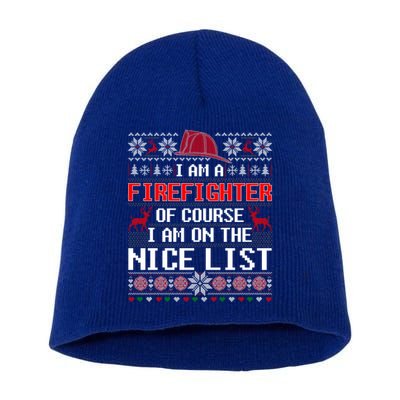 Ugly Sweater I'm A Fire Fighter Of Course On Nice List Xmas Gift Short Acrylic Beanie