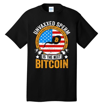 Unvaxxed Sperm Is The Next Bitcoin Tall T-Shirt