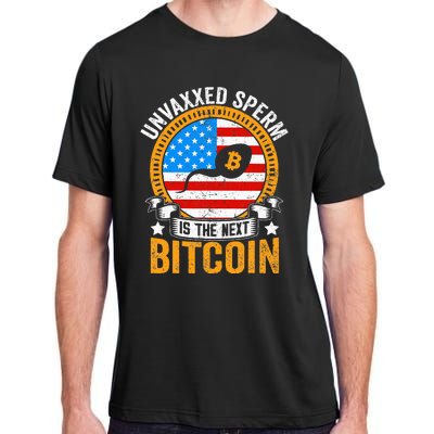 Unvaxxed Sperm Is The Next Bitcoin Adult ChromaSoft Performance T-Shirt