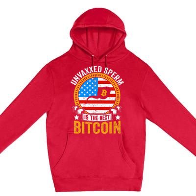 Unvaxxed Sperm Is The Next Bitcoin Premium Pullover Hoodie