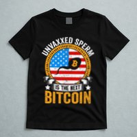 Unvaxxed Sperm Is The Next Bitcoin T-Shirt
