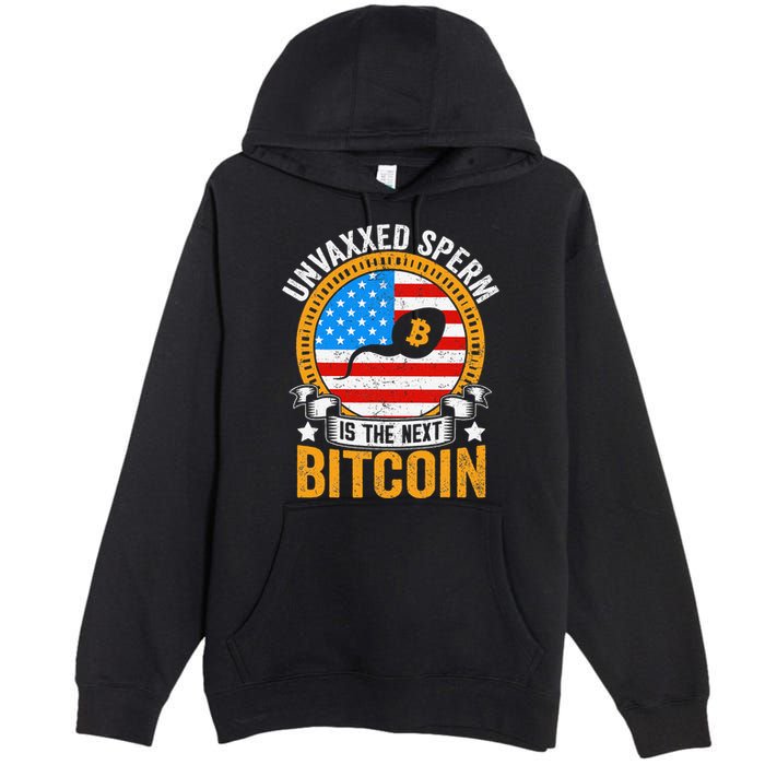 Unvaxxed Sperm Is The Next Bitcoin Premium Pullover Hoodie
