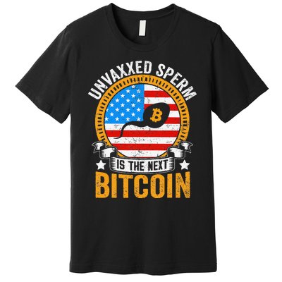 Unvaxxed Sperm Is The Next Bitcoin Premium T-Shirt