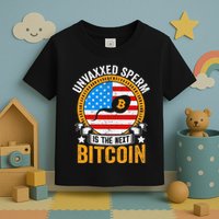 Unvaxxed Sperm Is The Next Bitcoin Toddler T-Shirt