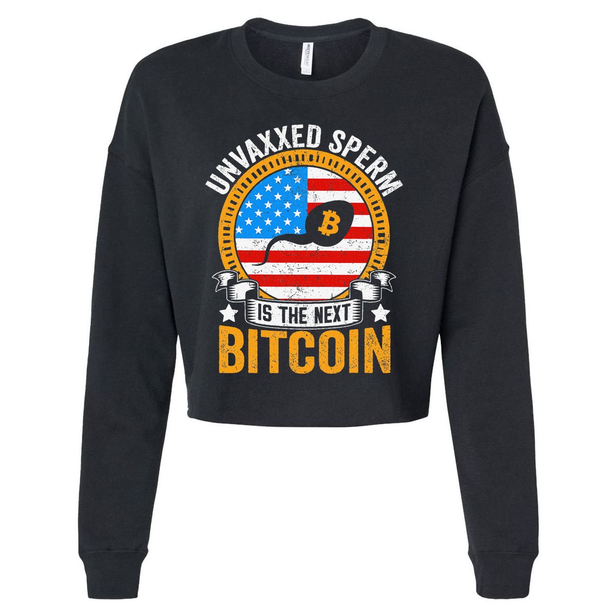 Unvaxxed Sperm Is The Next Bitcoin Cropped Pullover Crew
