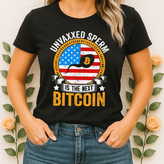 Unvaxxed Sperm Is The Next Bitcoin Womens T-Shirt