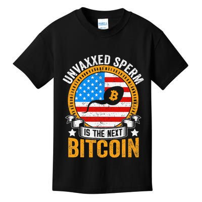 Unvaxxed Sperm Is The Next Bitcoin Kids T-Shirt