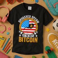 Unvaxxed Sperm Is The Next Bitcoin Kids T-Shirt