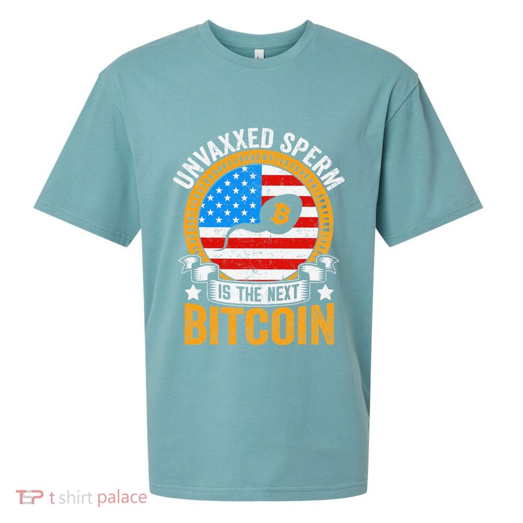 Unvaxxed Sperm Is The Next Bitcoin Sueded Cloud Jersey T-Shirt