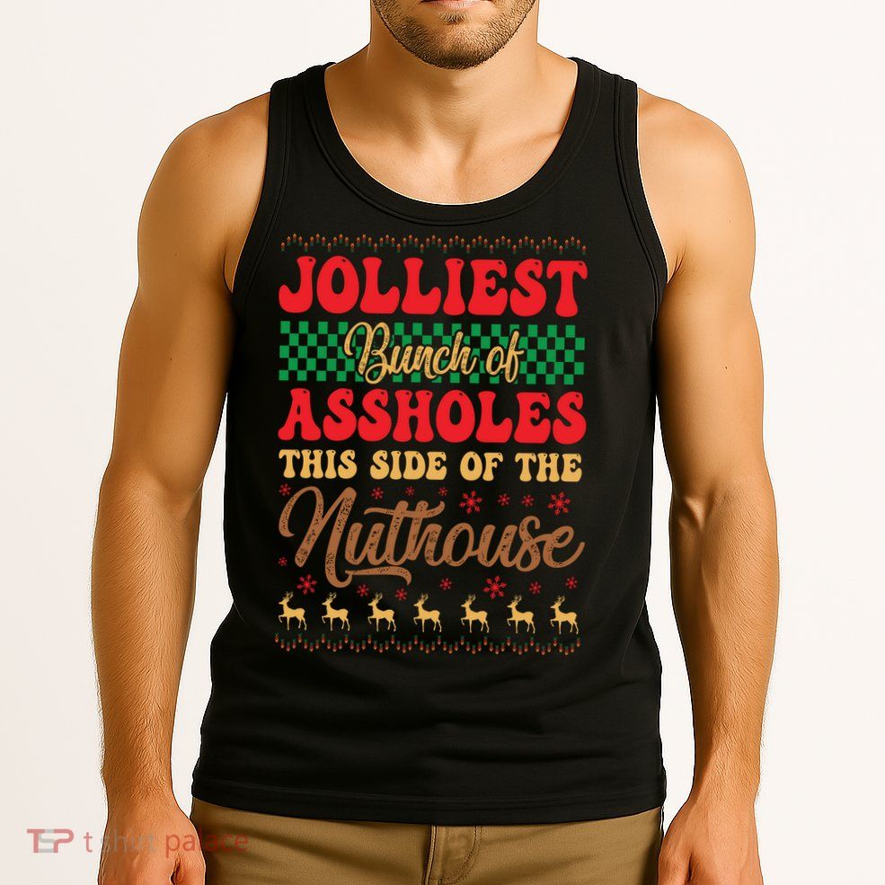 Ugly Sweater Jolliest Bunch Of Assholes This Side Gift Funny Xmas Tank Top