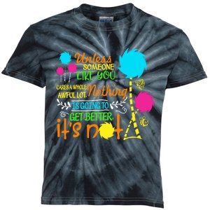 Unless Someone Like You Nothing Is Going To Get Better Earth Day Save The Planet Kids Tie-Dye T-Shirt