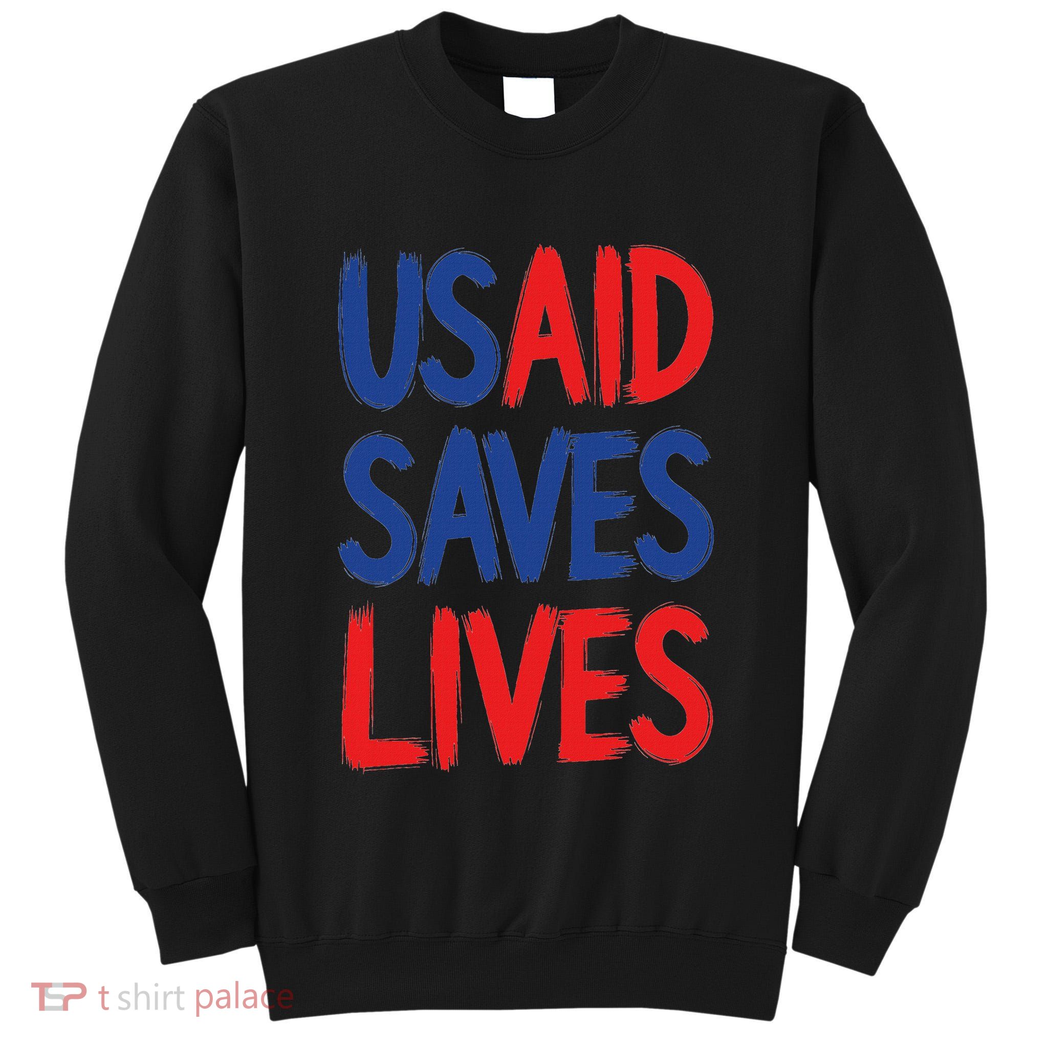 Usaid Saves Lives Us Agency International Development Tall Sweatshirt