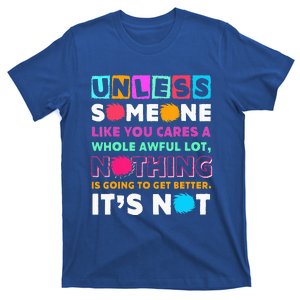 Unless Someone Like You Cares A Whole Awful Lot T-Shirt