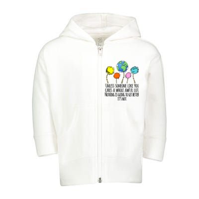 Unless Someone Like You Cares A Whole Awful Lot Toddler Zip Fleece Hoodie