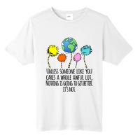 Unless Someone Like You Cares A Whole Awful Lot Tall Fusion ChromaSoft Performance T-Shirt