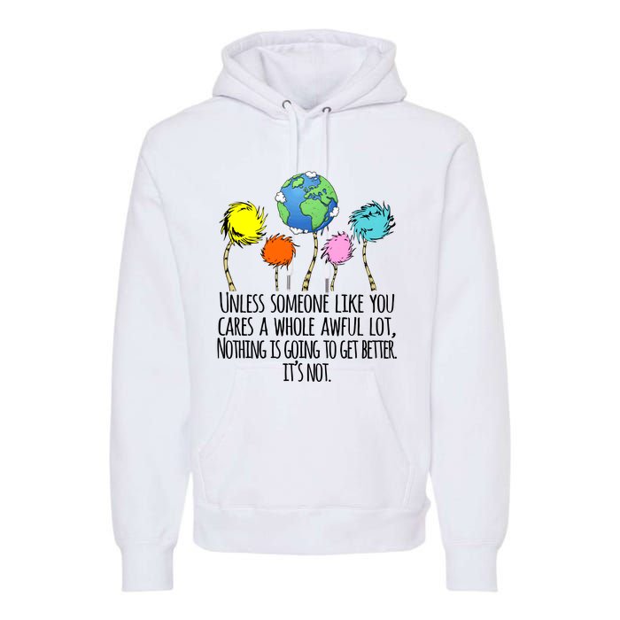 Unless Someone Like You Cares A Whole Awful Lot Premium Hoodie