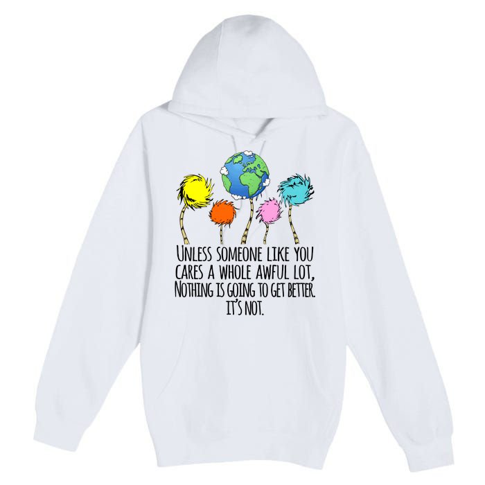 Unless Someone Like You Cares A Whole Awful Lot Premium Pullover Hoodie