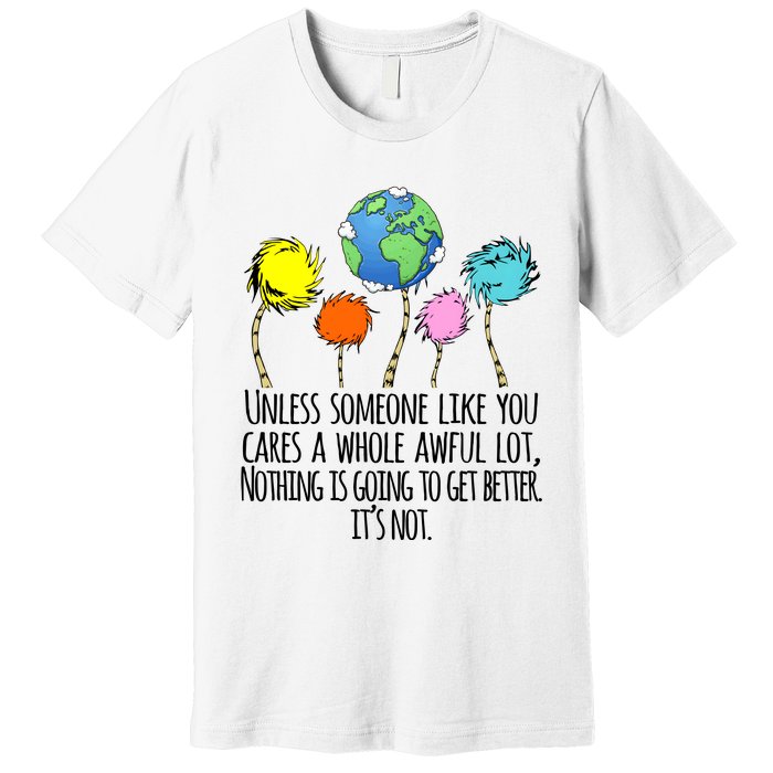 Unless Someone Like You Cares A Whole Awful Lot Premium T-Shirt