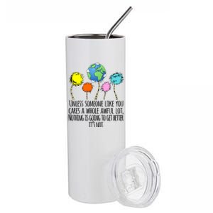 Unless Someone Like You Cares A Whole Awful Lot Stainless Steel Tumbler