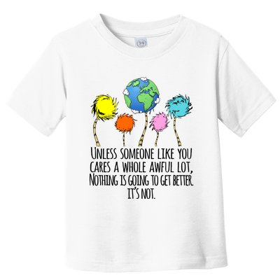 Unless Someone Like You Cares A Whole Awful Lot Toddler T-Shirt