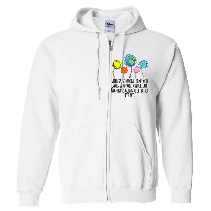 Unless Someone Like You Cares A Whole Awful Lot Full Zip Hoodie